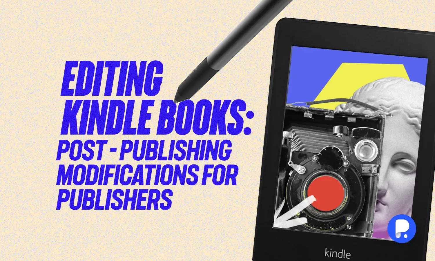Editing Kindle Books PostPublishing Modifications for Publishers